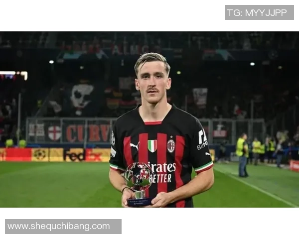 米兰与萨勒马克尔斯续约达成一致球员将迎来薪资提升